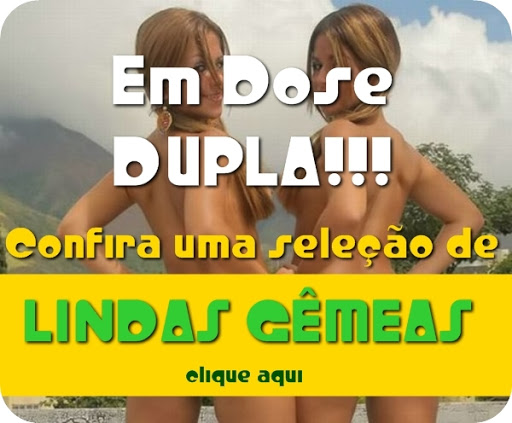 Em dose dupla. Seleção de lindas gêmeas - 01/03/2011