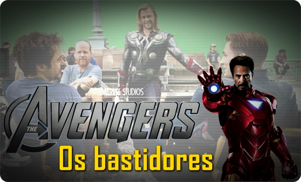 Os bastidores: The Avengers (Os Vingadores)