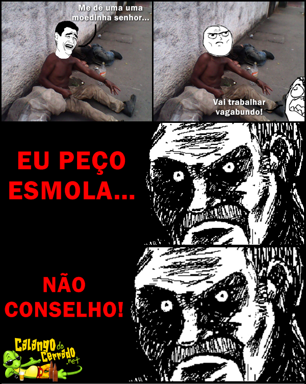 Quando o mendigo pede umas moedinhas