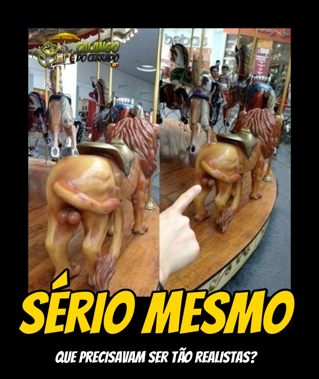 Sério mesmo?